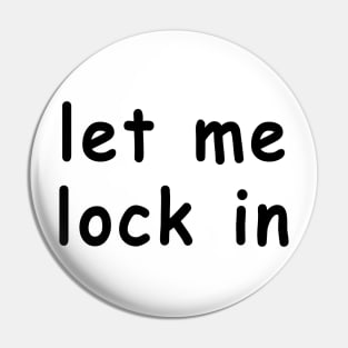 let me lock in Pin