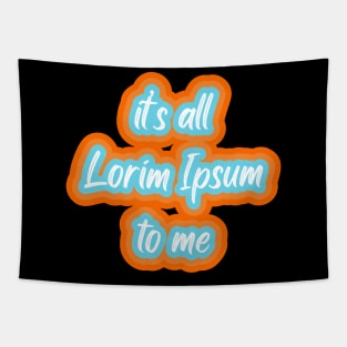 it’s all lorim Ipsum to me Tapestry