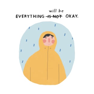 Everything Will Be Okay T-Shirt