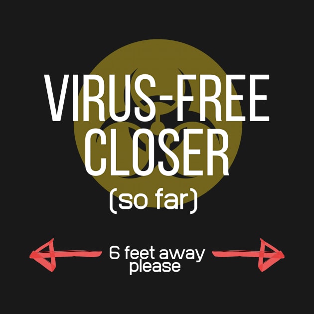 Virus-free Closer (so far) by Closer T-shirts