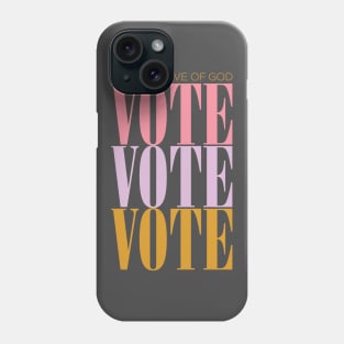 For the Love of God VOTE Phone Case