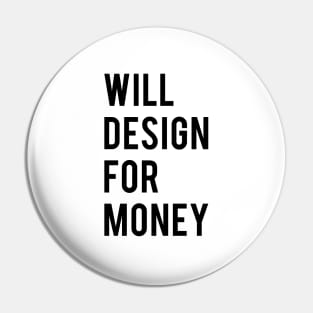 Will design for money Pin