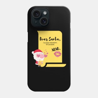 Santa Claus Dear Santa I've Been Naughty on Purpose Santa List Naughty or Good Bad or Nice XOXO Kiss Horny Santa in Love Funny Christmas Gift Romantic Gift in Love with Santa Claus Weird Phone Case