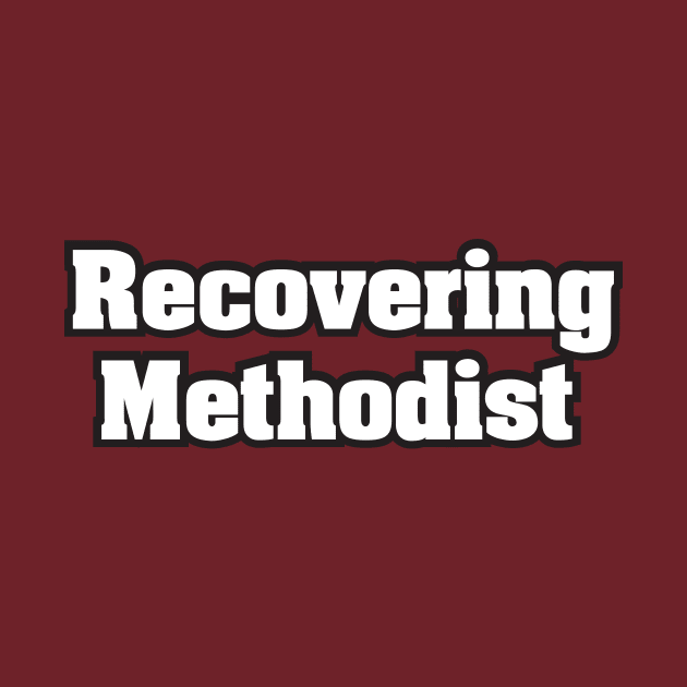 Recovering Methodist - Light Text by MrWrong