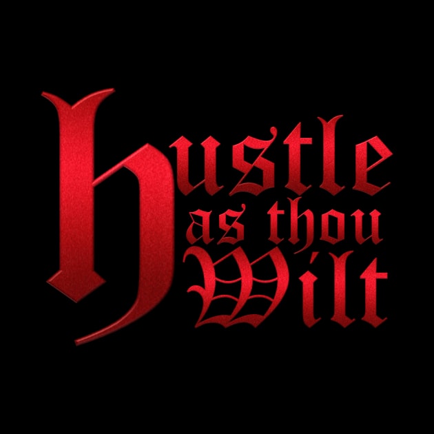 Hustle as thou wilt by LIONSDENGROUPLLC777