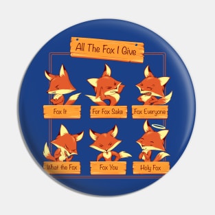 All The Fox I Give Pin