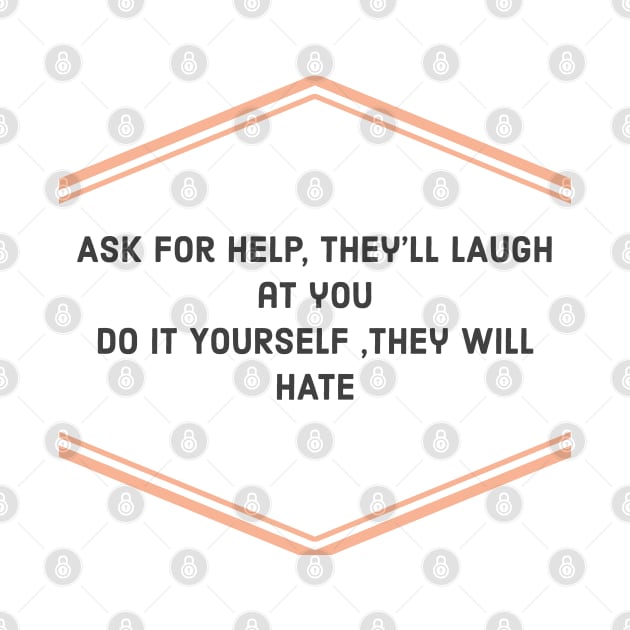 ASK FOR HELP THEY WILL LAUGH by Game Tamilzha official merch