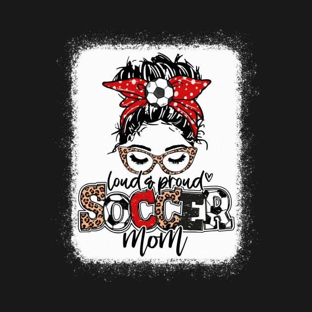 Soccer Mom Messy Bun Leopard Shirt Loud And Proud Soccer Mom by Wonder man 