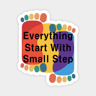 Everything Starts with a Small Step Magnet