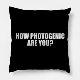 How Photogenic Are You Pillow