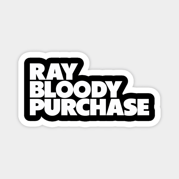 Ray Bloody Purchase Magnet by Friend Gate