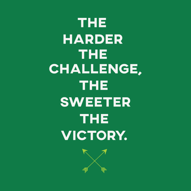 The Harder The Challenge, The Sweeter The Victory by TheSteadfast