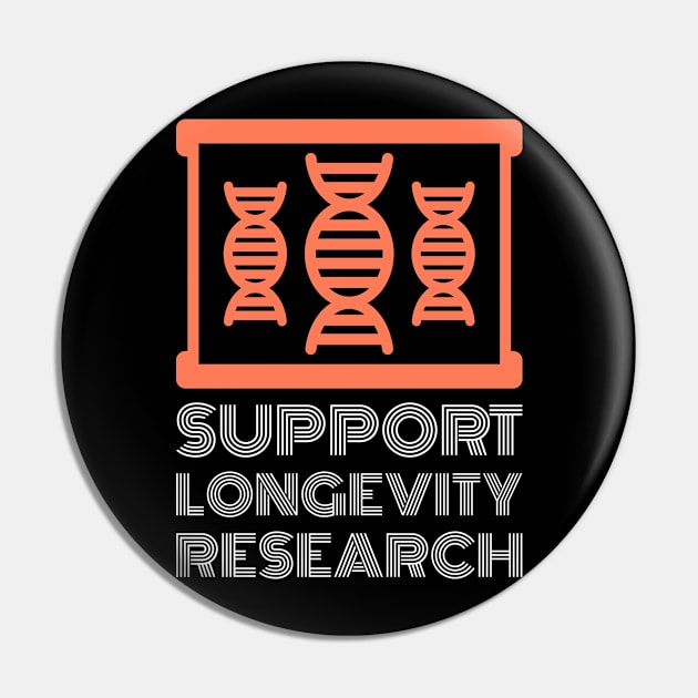 Support Longevity Research - Life Extension Design Pin by Family Heritage Gifts