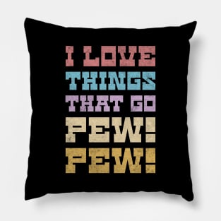 I Love Things That Go Pew Pew Like Laser Sound Effect Dark Background Pillow