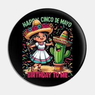 Happy Cinco De Mayo Birthday To Me Fun Mexican Girl Maracas Pin