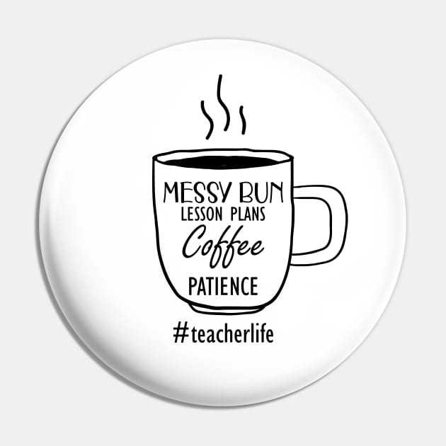 Teacher Life - Messy Bun Lesson Plans Coffee Patience Pin by KC Happy Shop