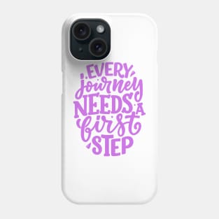 Every journey needs a first step Phone Case