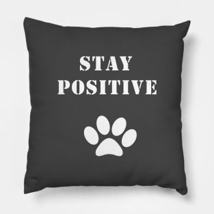 Stay Positive Funny Dog Pillow