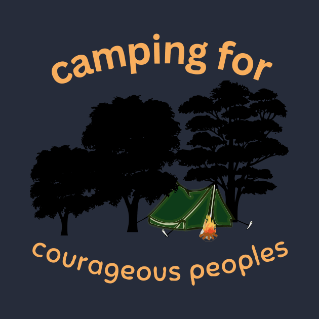 Camping is for courageous People by NurHive