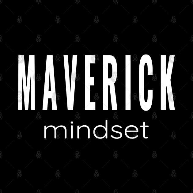 Maverick Mindset - For Non Conformist Individuals by tnts