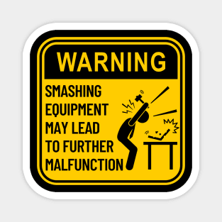 Funny Warning Sign: Smashing Equipment Malfunction Magnet