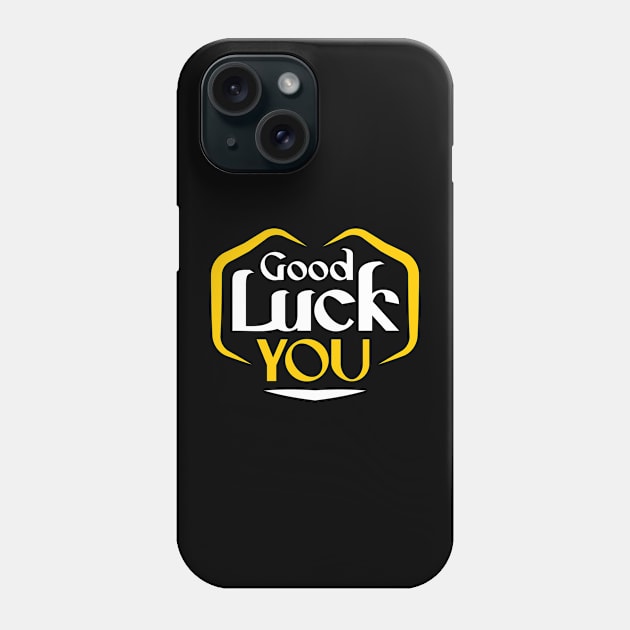 Good luck you tshirt Phone Case by lauzi