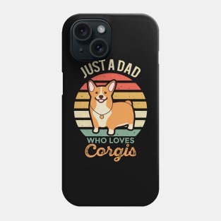 Just a Dad Who Loves Corgis Phone Case