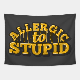 Allergic to Stupid Tapestry