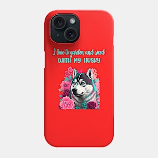 Siberian husky I love to garden and weed with my dog Phone Case