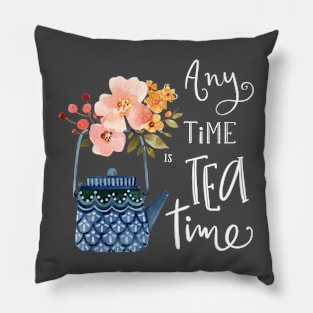 Any Time is Tea Time Pillow