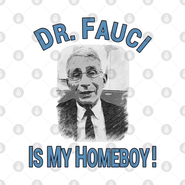 Dr Fauci Is My Homeboy! by Redmart