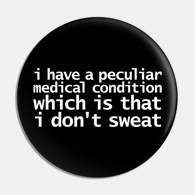 Medical Condition I Don't Sweat Pin by ellenhenryart