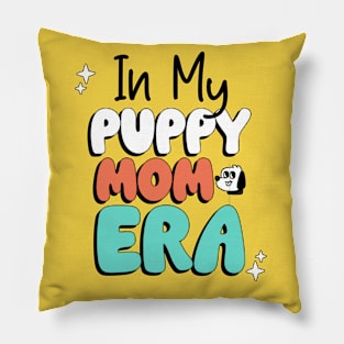 In My Puppy Mom Era Pillow