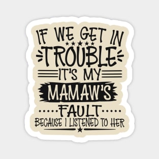 If We Get In Trouble It's My Mamaw's Fault Magnet