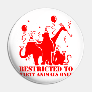 Restricted to party animals only Pin