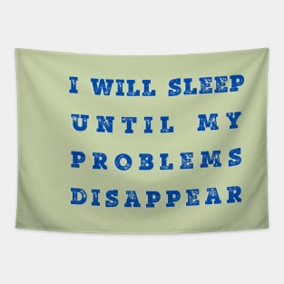 Will Sleep Till Problems Disappear Tapestry
