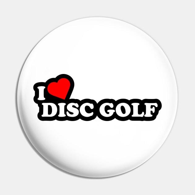 I Love Disc Golf White Pin by EnolaReven