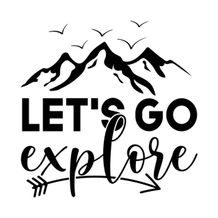 Lets Go Explore T-Shirt