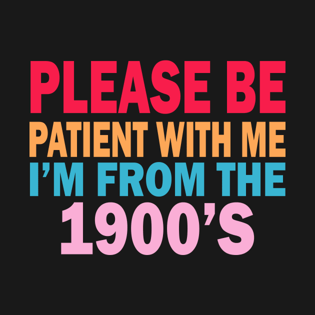 please be patient with me im from the 1900s by UrbanCharm