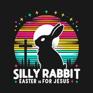 silly rabbit easter is for jesus T-Shirt