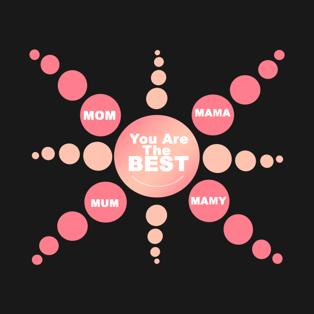 Mom! You are the Best - special Gift for mothers by FoolDesign