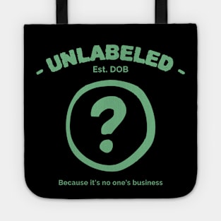 Unlabeled ? Because it's no one's business Tote