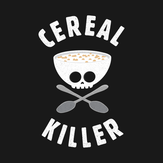 Cereal Killer Cereal T Shirt TeePublic