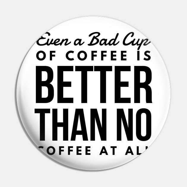 Even a Bad Cup of coffee is better than no coffee at all Pin by GMAT