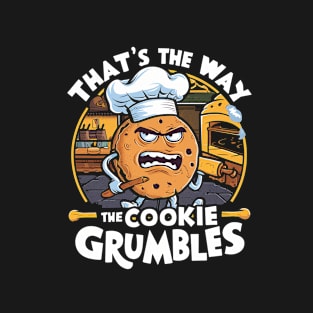 That's the way the cookie grumbles T-Shirt