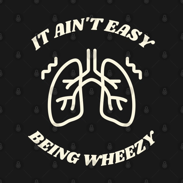 it ain't easy being wheezy by Drawab Designs