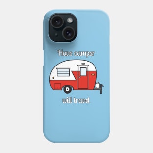 Have Camper - Will Travel Phone Case