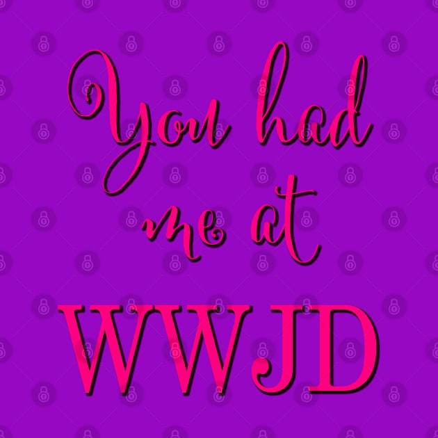 You had me at WWJD (Pink typography) by Brasilia Catholic