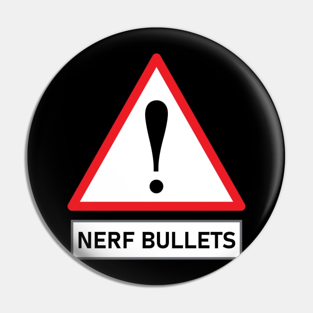 Warning Sign Nerf Bullets Flying - Caution Nerf war - Black and white Nerf Battle Gun Pin by LookFrog