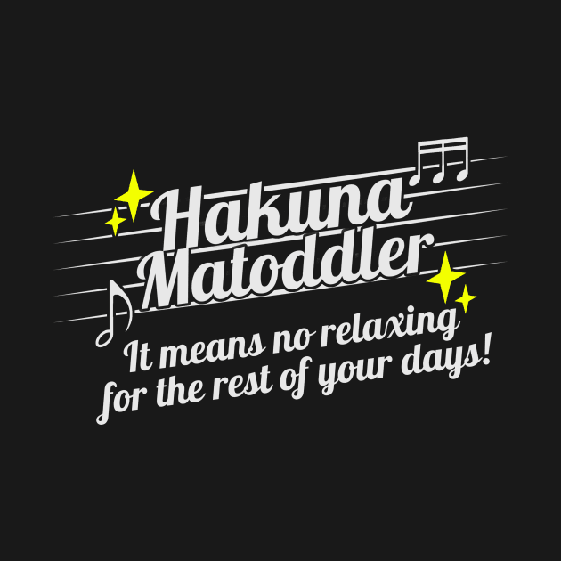 Hakuna Matoddler! by mikepod